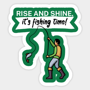 Rise and shine its fishing time Sticker